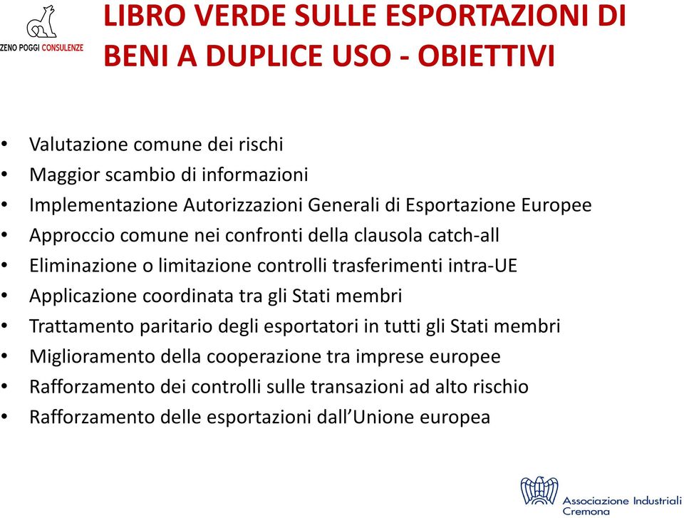 trasferimenti intra UE Applicazione coordinata tra gli Stati membri Trattamento paritario degli esportatori in tutti gli Stati membri