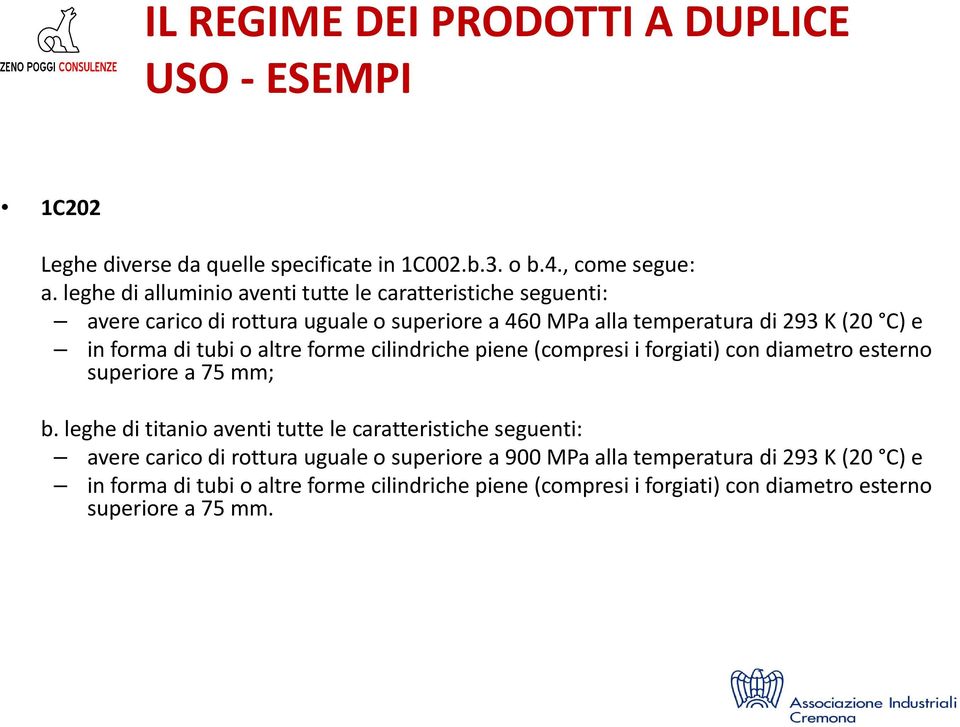 tubi o altre forme cilindriche piene (compresi i forgiati) con diametro esterno superiore a 75 mm; b.