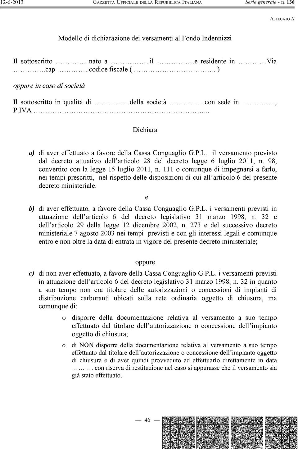 il versamento previsto dal decreto attuativo dell articolo 28 del decreto legge 6 luglio 2011, n. 98, convertito con la legge 15 luglio 2011, n.