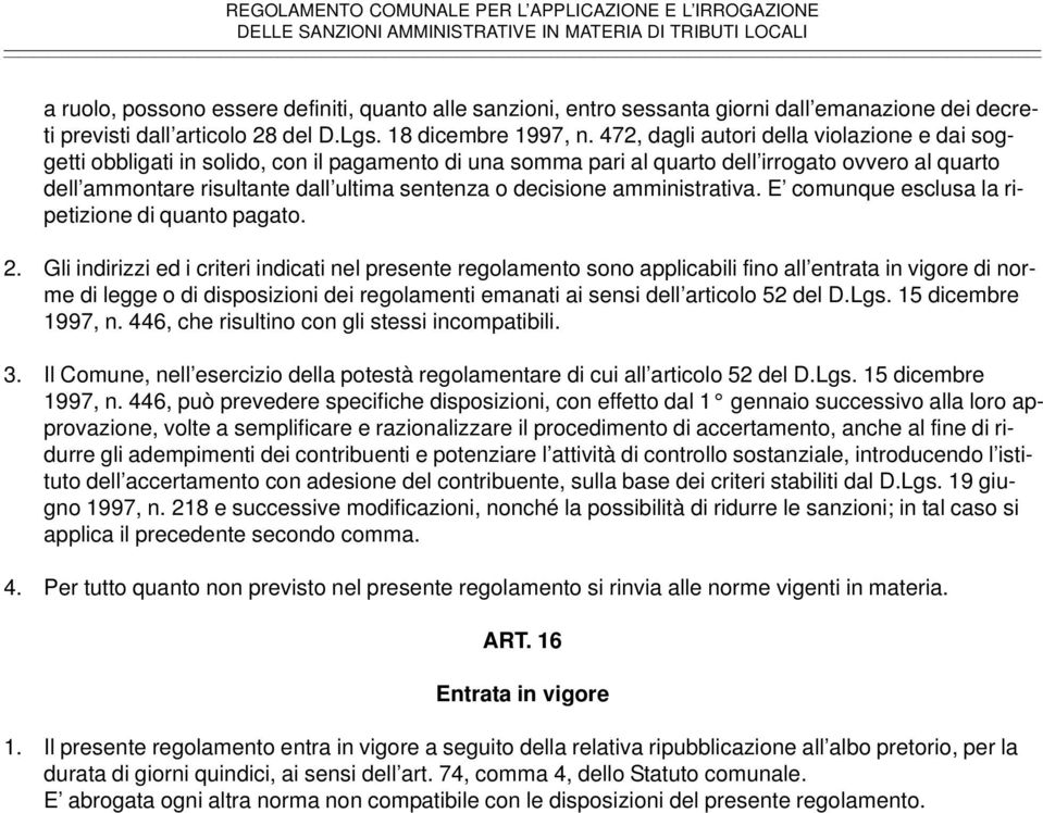 decisione amministrativa. E comunque esclusa la ripetizione di quanto pagato. 2.