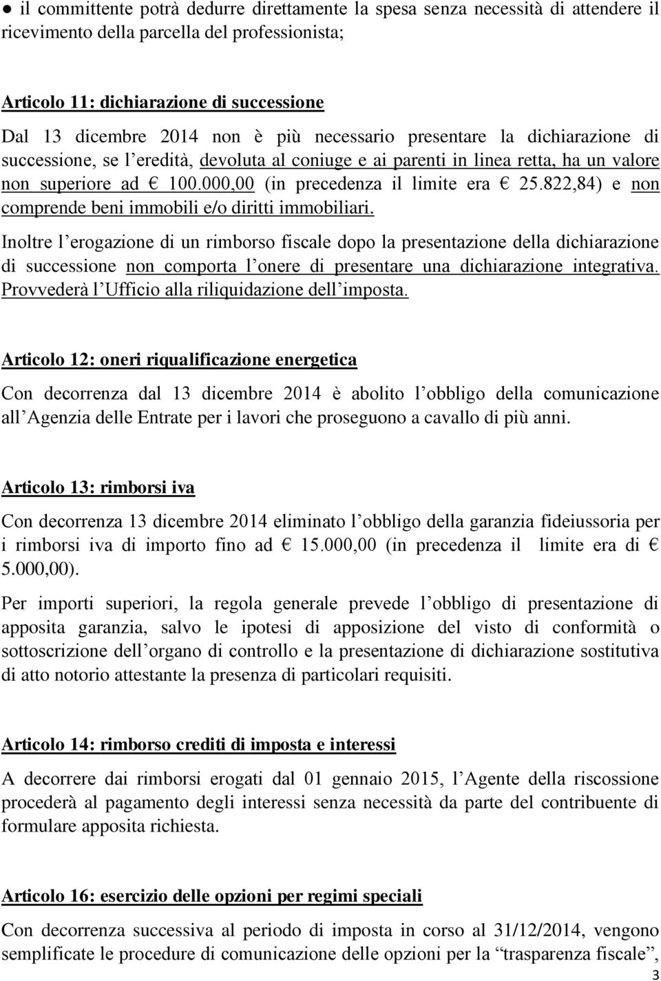 822,84) e non comprende beni immobili e/o diritti immobiliari.