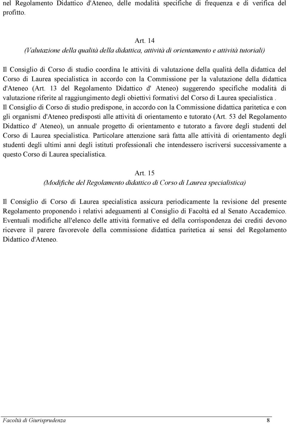 Corso di Laurea specialistica in accordo con la Commissione per la valutazione della didattica d'ateneo (Art.