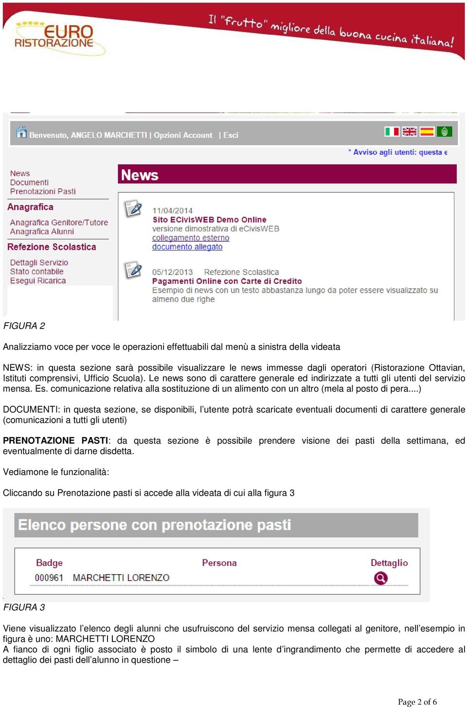 comunicazione relativa alla sostituzione di un alimento con un altro (mela al posto di pera.