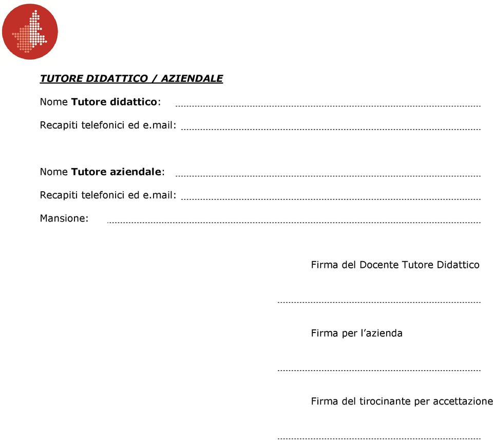 mail: Nome Tutore aziendale: mail: Mansione: Firma del