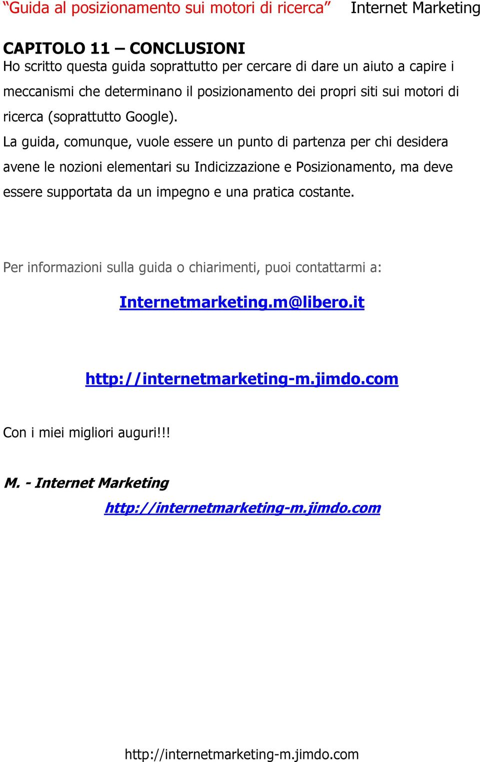 La guida, comunque, vuole essere un punto di partenza per chi desidera avene le nozioni elementari su Indicizzazione e