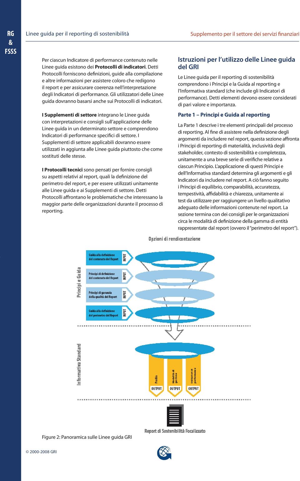 performance. Gli utilizzatori delle Linee guida dovranno basarsi anche sui Protocolli di indicatori.