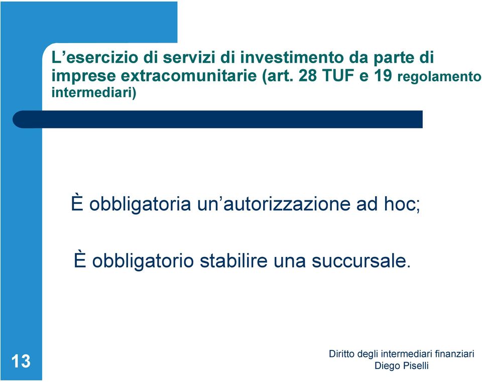 28 TUF e 19 regolamento intermediari) È