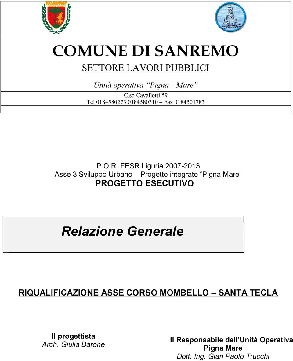 FESR Liguria 2007-2013 Asse 3 Sviluppo Urbano Progetto integrato Pigna Mare PROGETTO ESECUTIVO