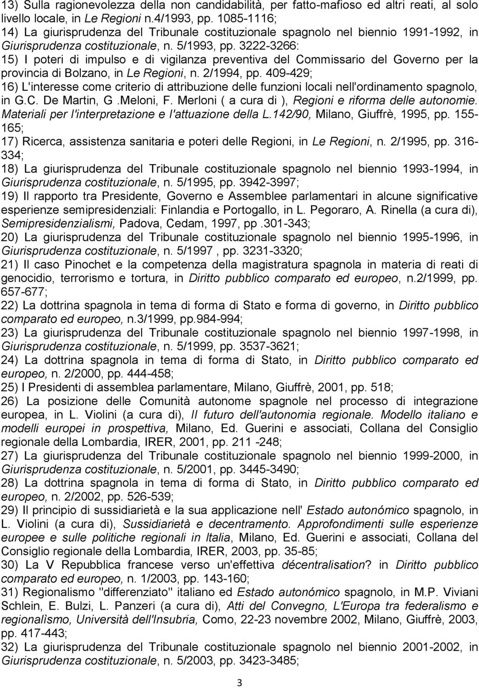 3222-3266: 15) I poteri di impulso e di vigilanza preventiva del Commissario del Governo per la provincia di Bolzano, in Le Regioni, n. 2/1994, pp.