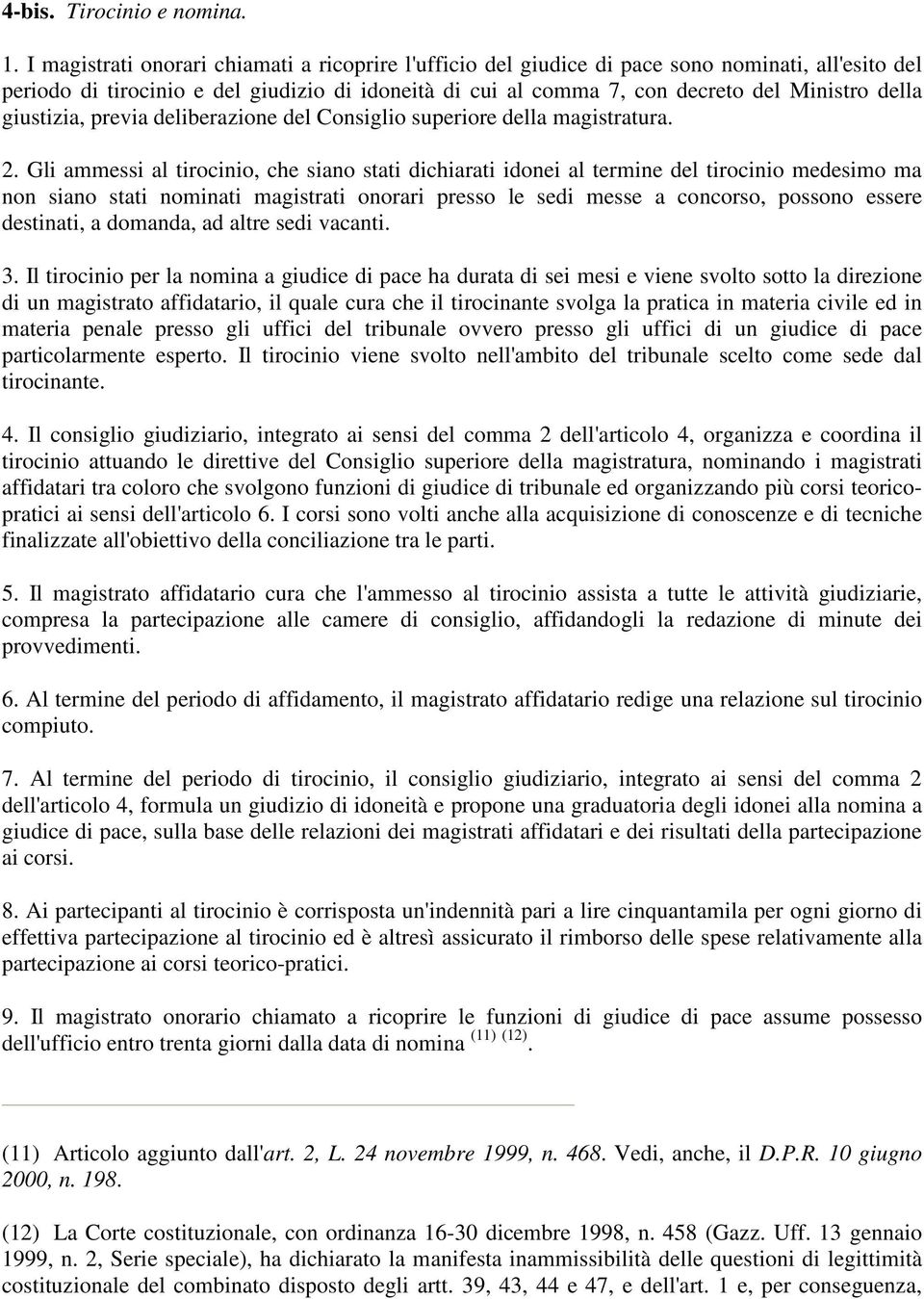 giustizia, previa deliberazione del Consiglio superiore della magistratura. 2.