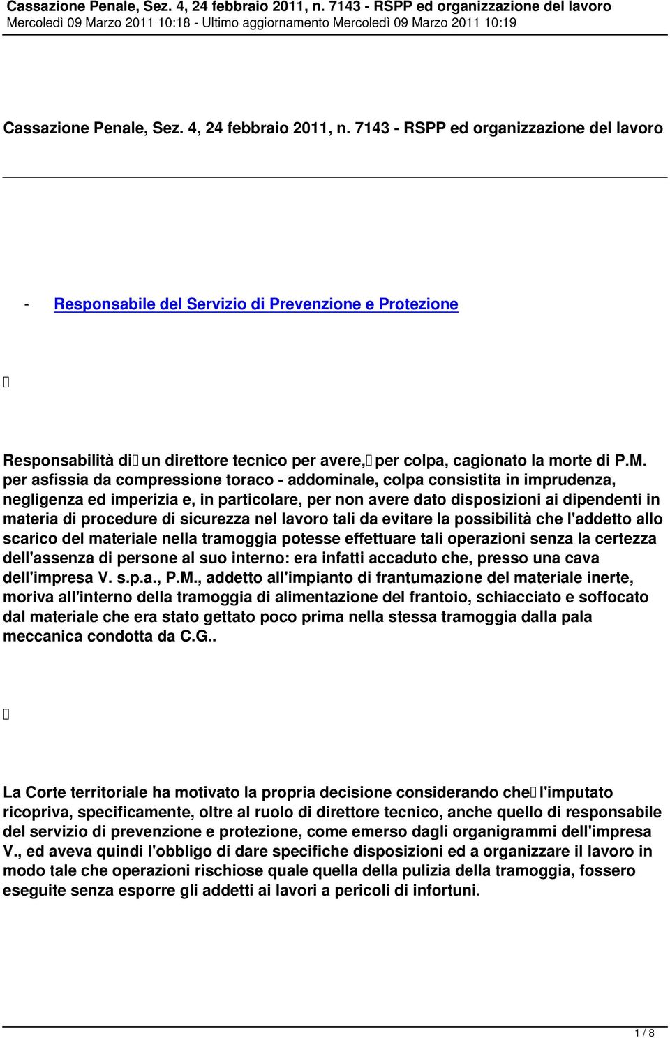 per asfissia da compressione toraco - addominale, colpa consistita in imprudenza, negligenza ed imperizia e, in particolare, per non avere dato disposizioni ai dipendenti in materia di procedure di