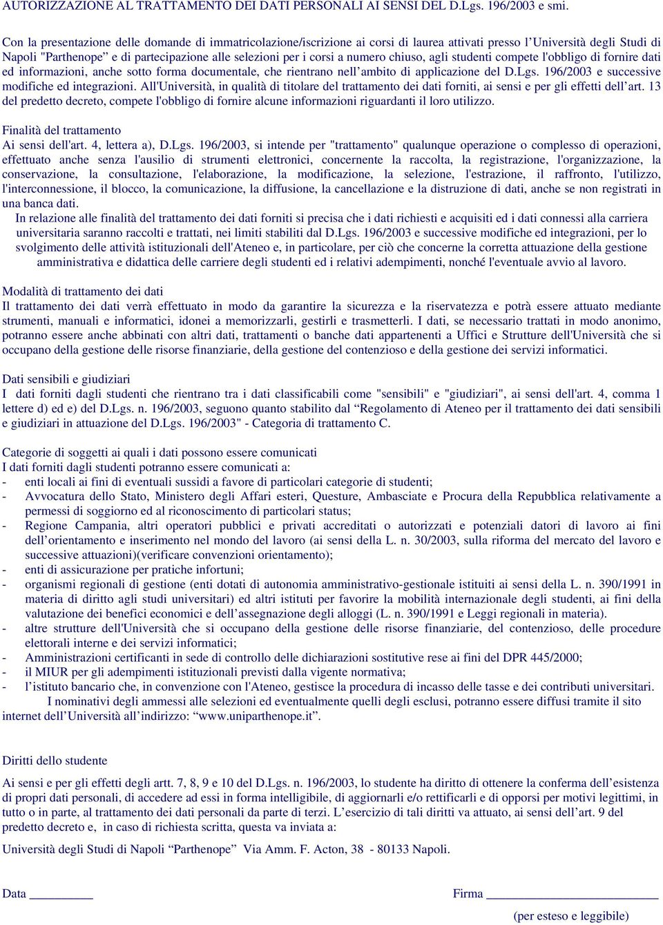 numero chiuso, agli studenti compete l'obbligo di fornire dati ed informazioni, anche sotto forma documentale, che rientrano nell ambito di applicazione del D.Lgs.