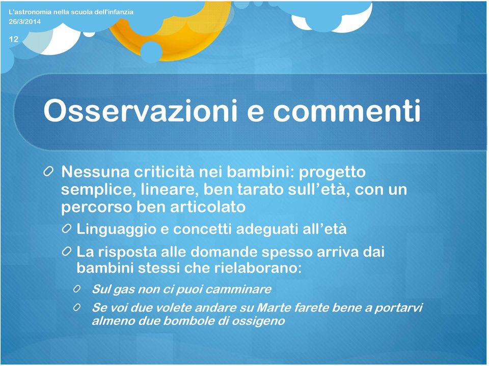 risposta alle domande spesso arriva dai bambini stessi che rielaborano: Sul gas non ci puoi