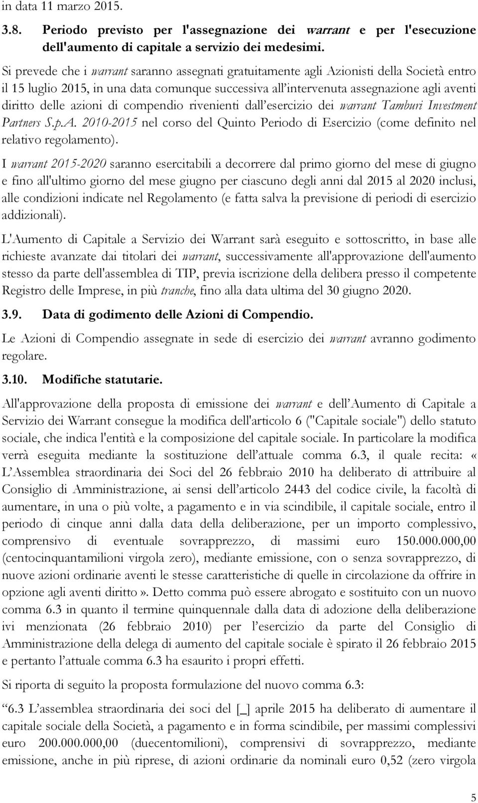 azioni di compendio rivenienti dall esercizio dei warrant Tamburi Investment Partners S.p.A. 2010-2015 nel corso del Quinto Periodo di Esercizio (come definito nel relativo regolamento).