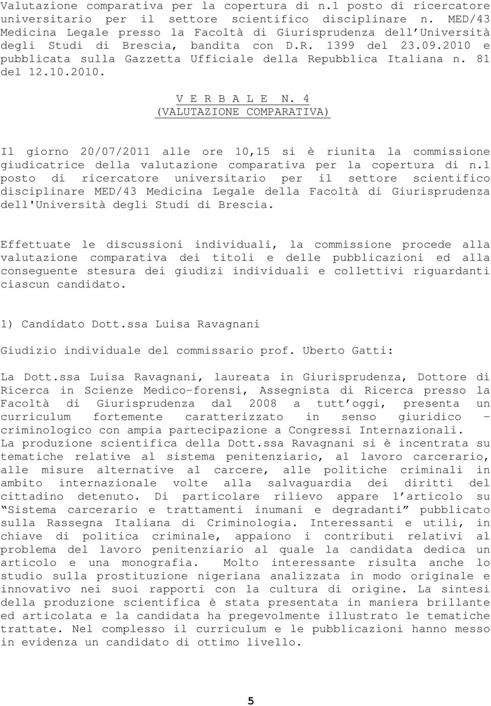 2010 e pubblicata sulla Gazzetta Ufficiale della Repubblica Italiana n. 81 del 12.10.2010. V E R B A L E N.
