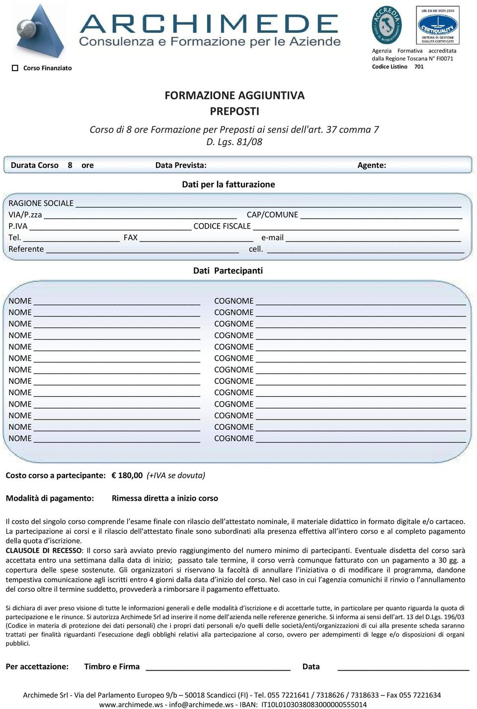 Dati Partecipanti COG COG COG COG COG COG COG COG COG COG COG COG COG Costo corso a partecipante: 180,00 (+IVA se dovuta) Modalità di pagamento: Rimessa diretta a inizio corso Il costo del singolo