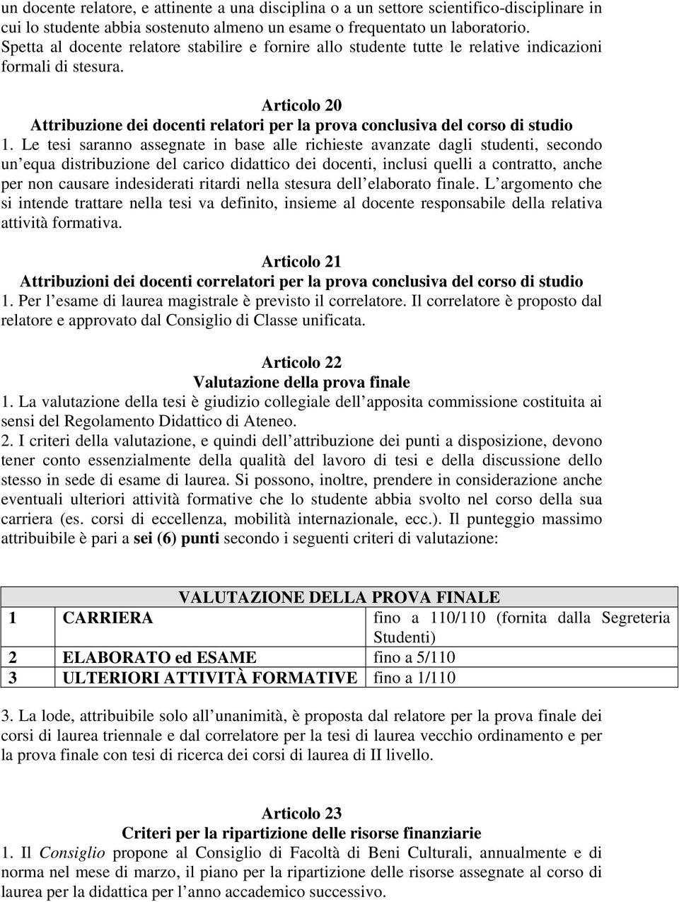 Articolo 20 Attribuzione dei docenti relatori per la prova conclusiva del corso di studio 1.