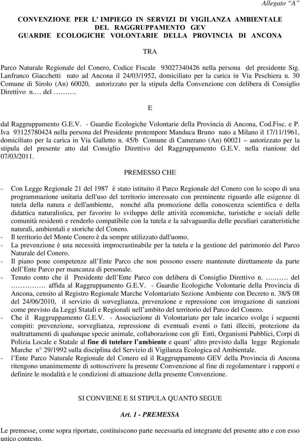 30 Comune di Sirolo (An) 60020, autorizzato per la stipula della Convenzione con delibera di Consiglio Direttivo n. del. E dal Raggruppamento G.E.V.