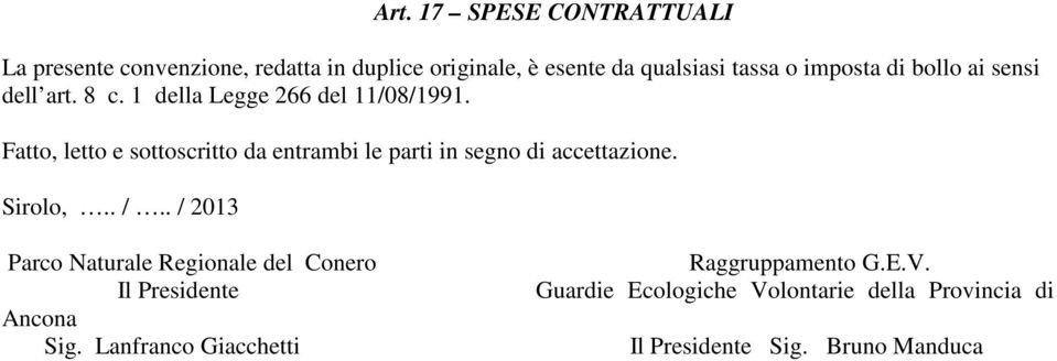 Fatto, letto e sottoscritto da entrambi le parti in segno di accettazione. Sirolo,.. /.