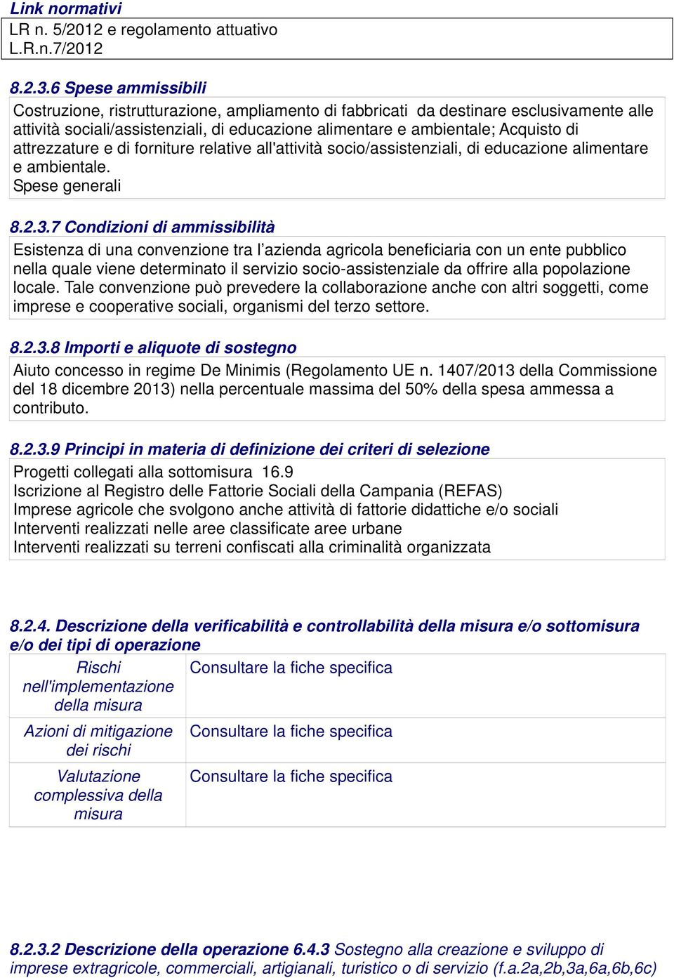 attrezzature e di forniture relative all'attività socio/assistenziali, di educazione alimentare e ambientale. Spese generali 8.2.3.