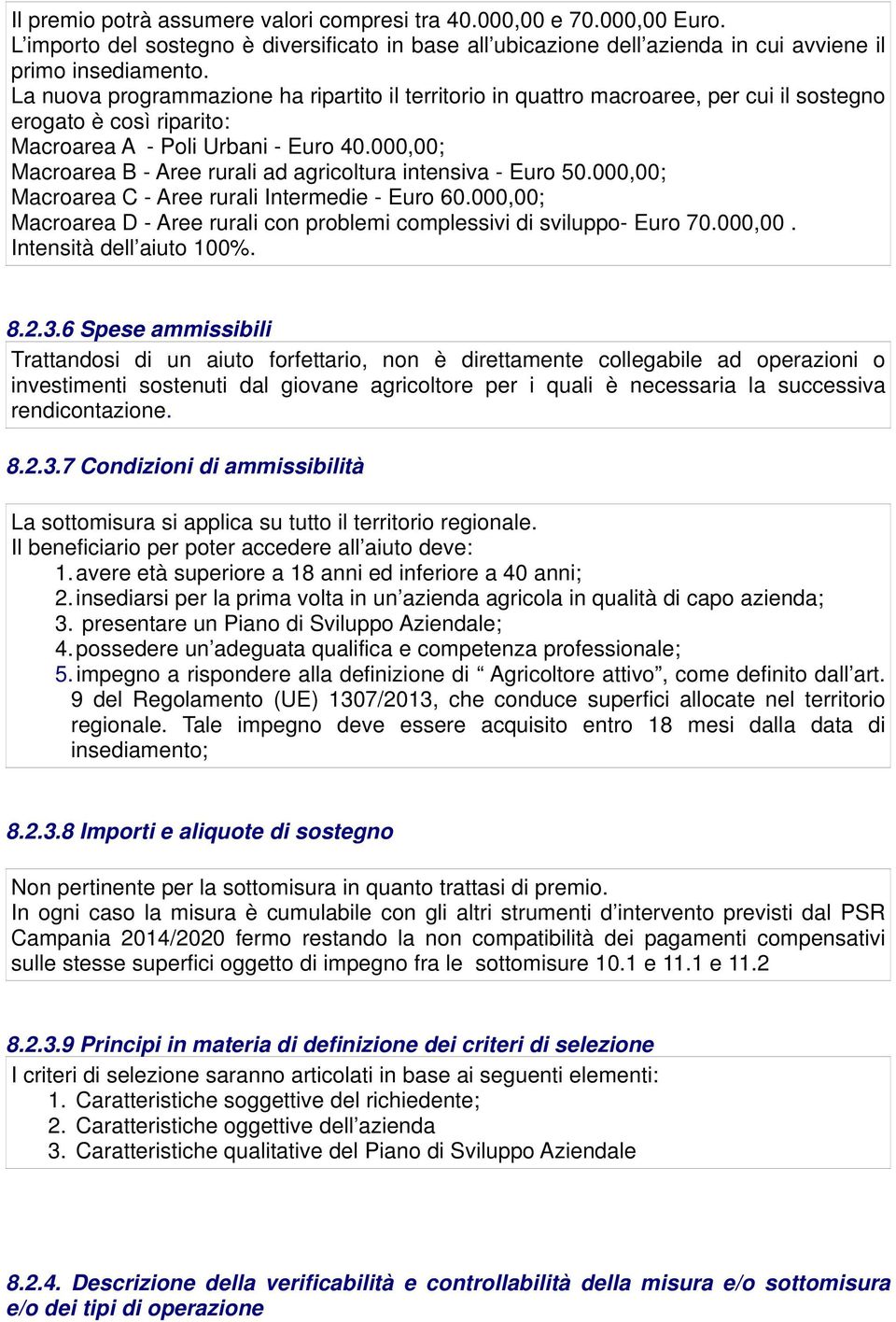 000,00; Macroarea B - Aree rurali ad agricoltura intensiva - Euro 50.000,00; Macroarea C - Aree rurali Intermedie - Euro 60.