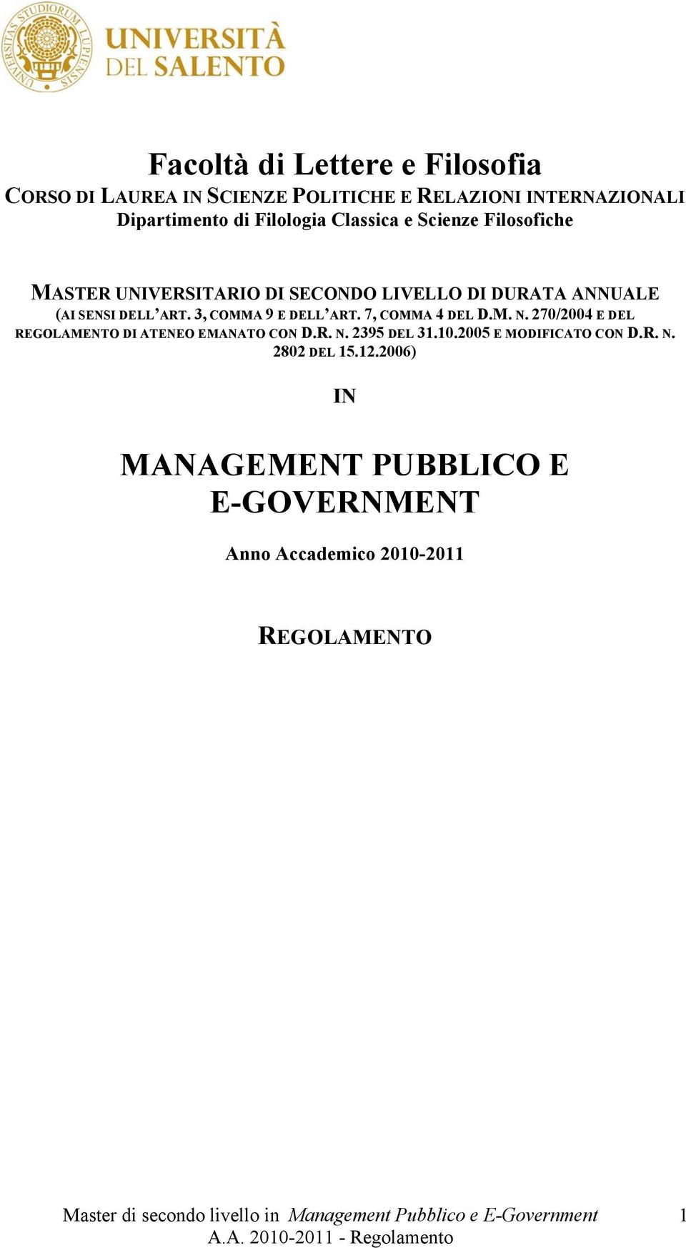 3, COMMA 9 E DELL ART. 7, COMMA 4 DEL D.M. N. 270/2004 E DEL REGOLAMENTO DI ATENEO EMANATO CON D.R. N. 2395 DEL 31.10.