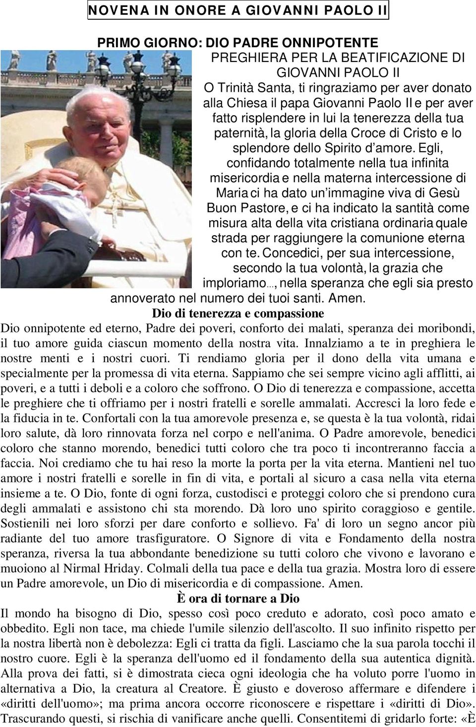 Egli, confidando totalmente nella tua infinita misericordia e nella materna intercessione di Maria ci ha dato un immagine viva di Gesù Buon Pastore, e ci ha indicato la santità come misura alta della