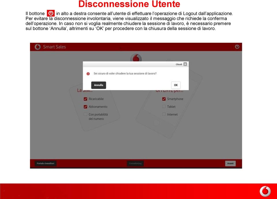 Per evitare la disconnessione involontaria, viene visualizzato il messaggio che richiede la conferma dell