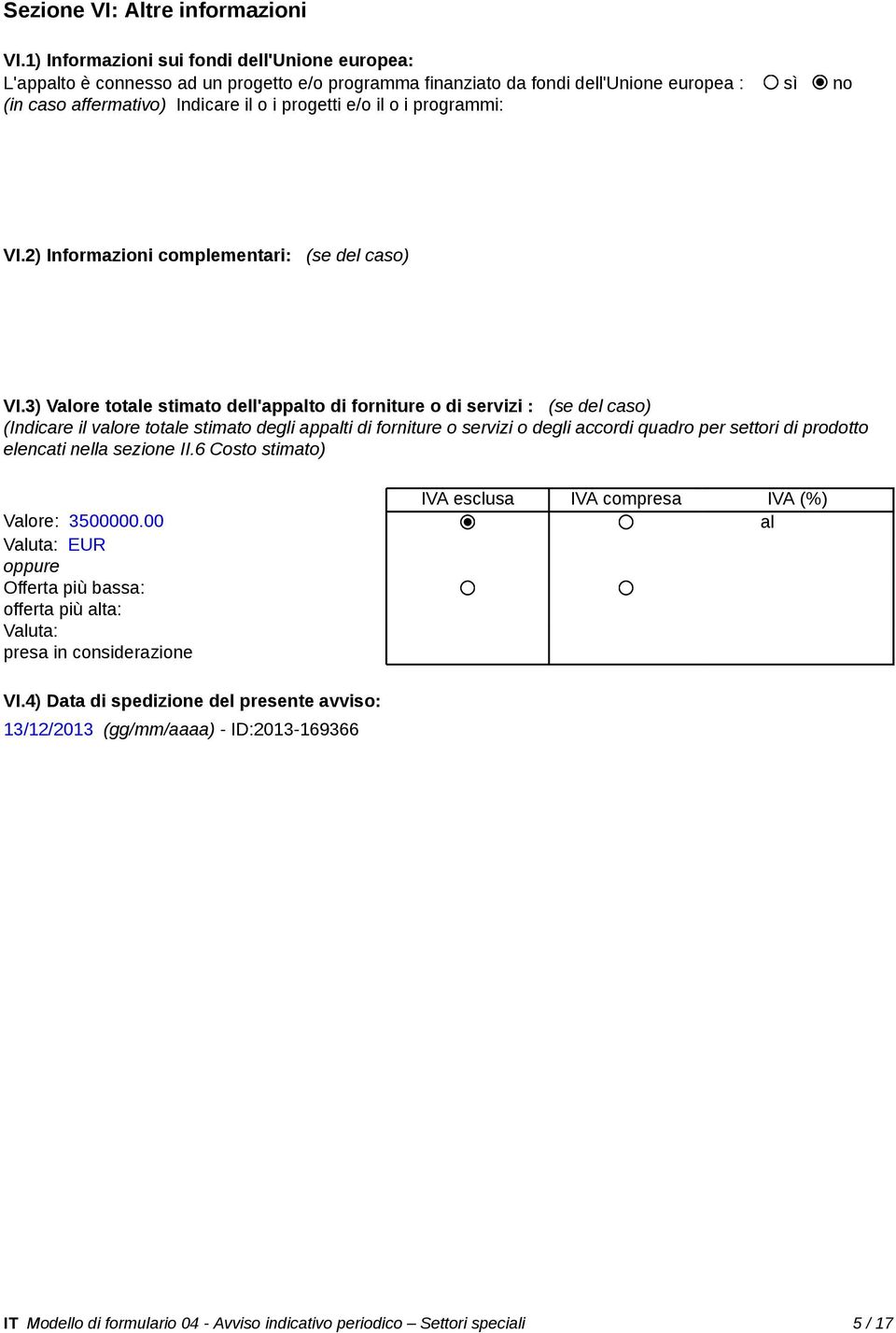 o i programmi: VI.2) Informazioni complementari: (se del caso) VI.