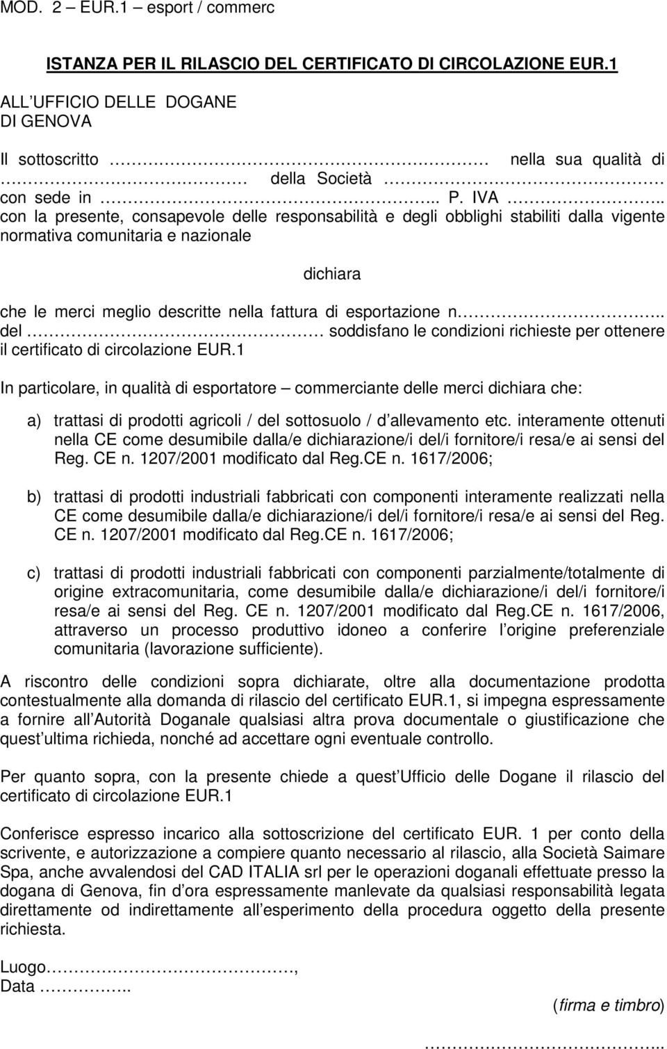 . del soddisfano le condizioni richieste per ottenere il certificato di circolazione EUR.