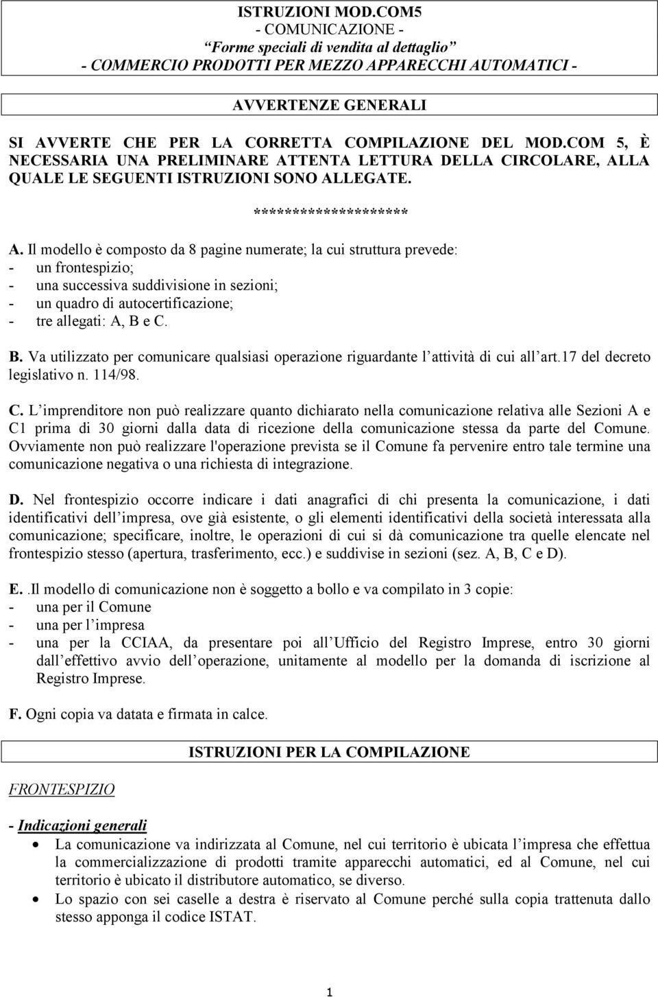 COM 5, È NECESSARIA UNA PRELIMINARE ATTENTA LETTURA DELLA CIRCOLARE, ALLA QUALE LE SEGUENTI ISTRUZIONI SONO ALLEGATE. ******************** A.