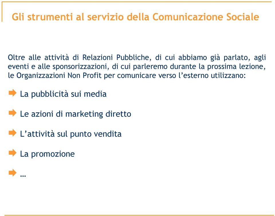 durante la prossima lezione, le Organizzazioni Non Profit per comunicare verso l esterno