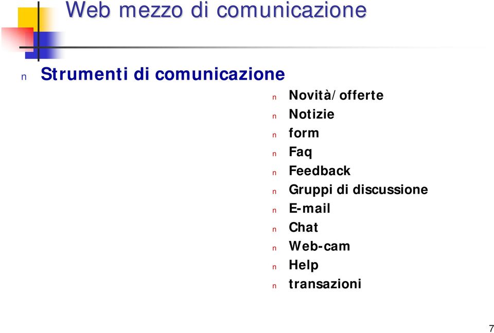 Notizie form Faq Feedback Gruppi di