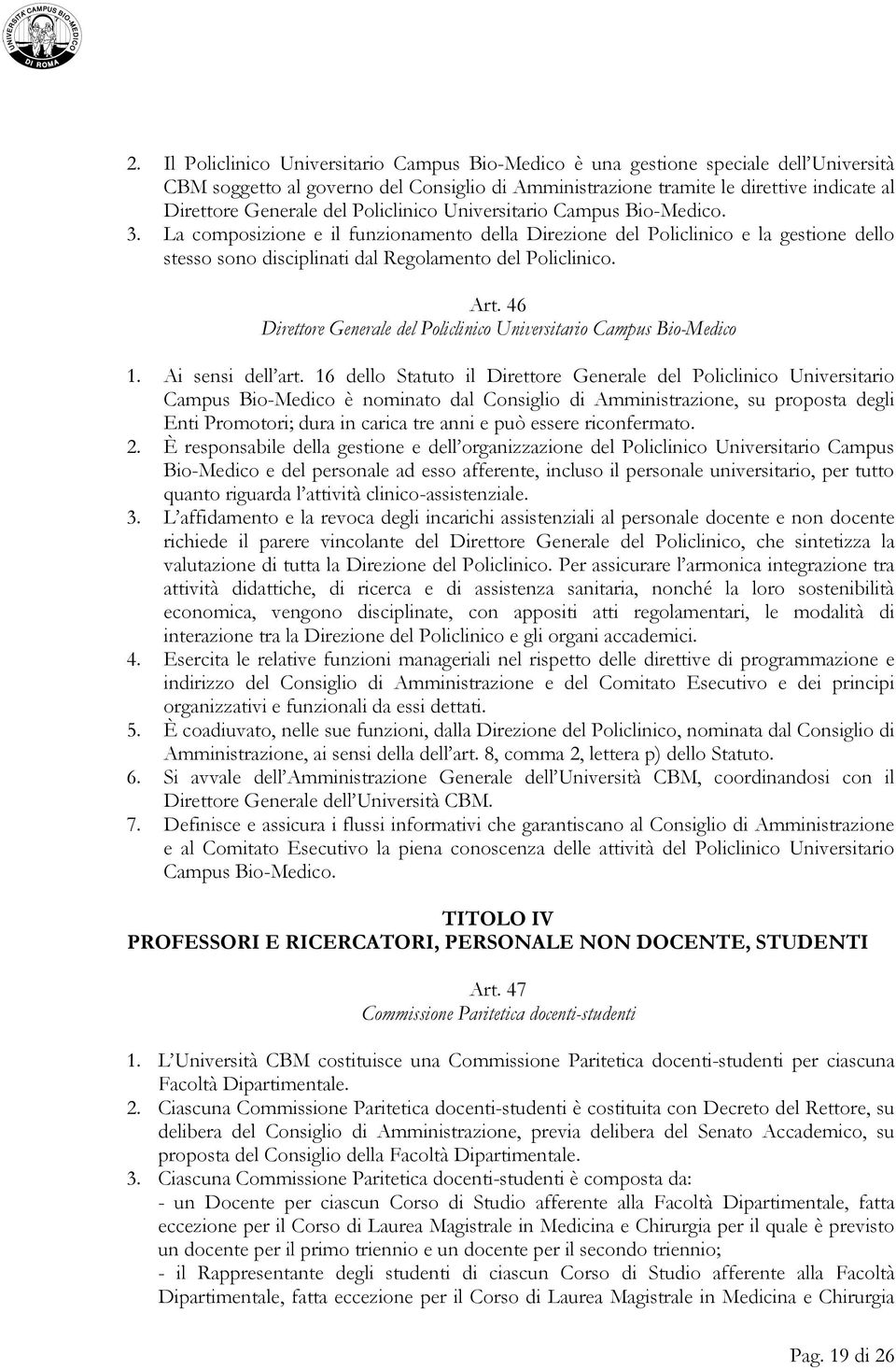 Art. 46 Direttore Generale del Policlinico Universitario Campus Bio-Medico 1. Ai sensi dell art.