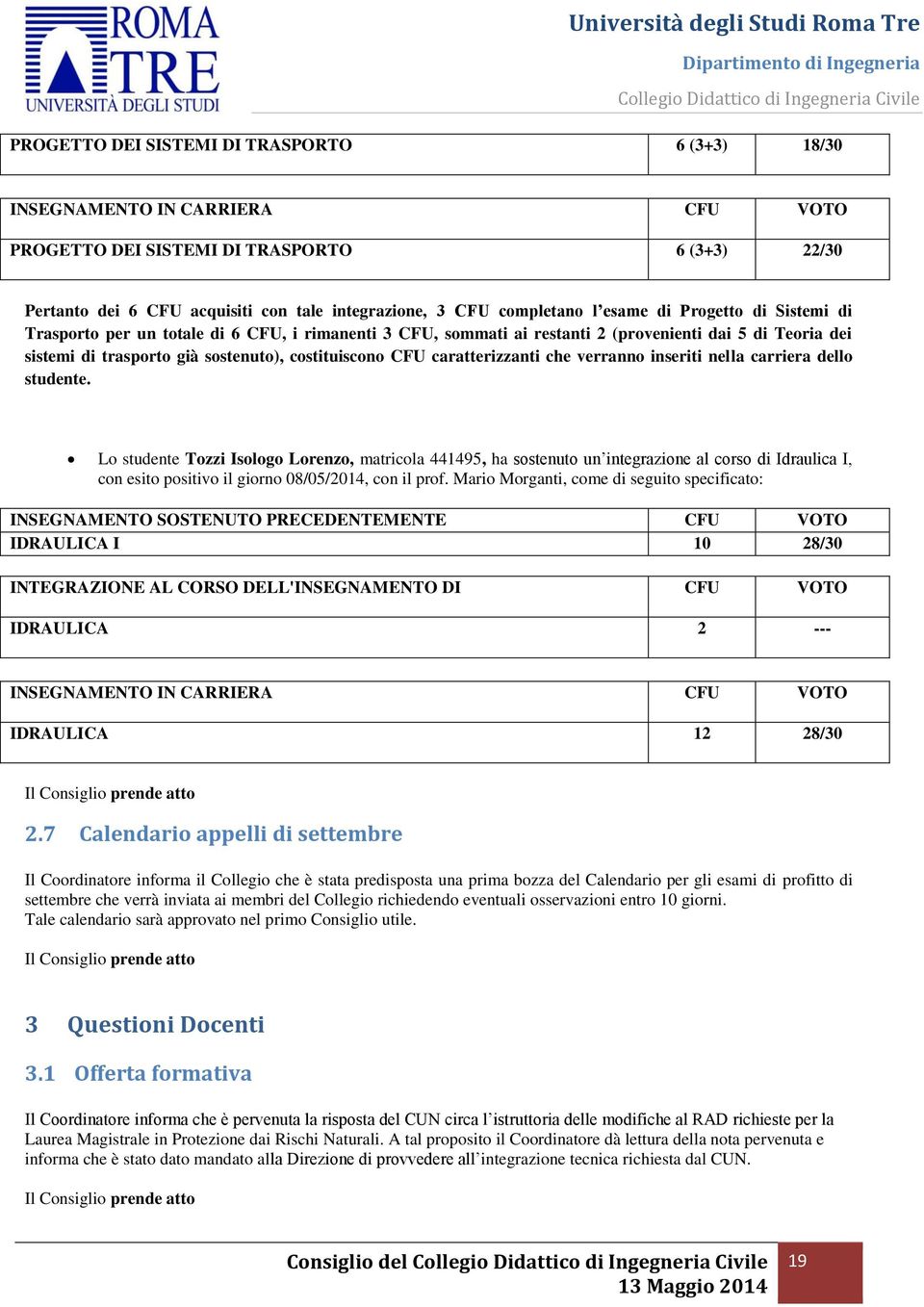 caratterizzanti che verranno inseriti nella carriera dello studente.