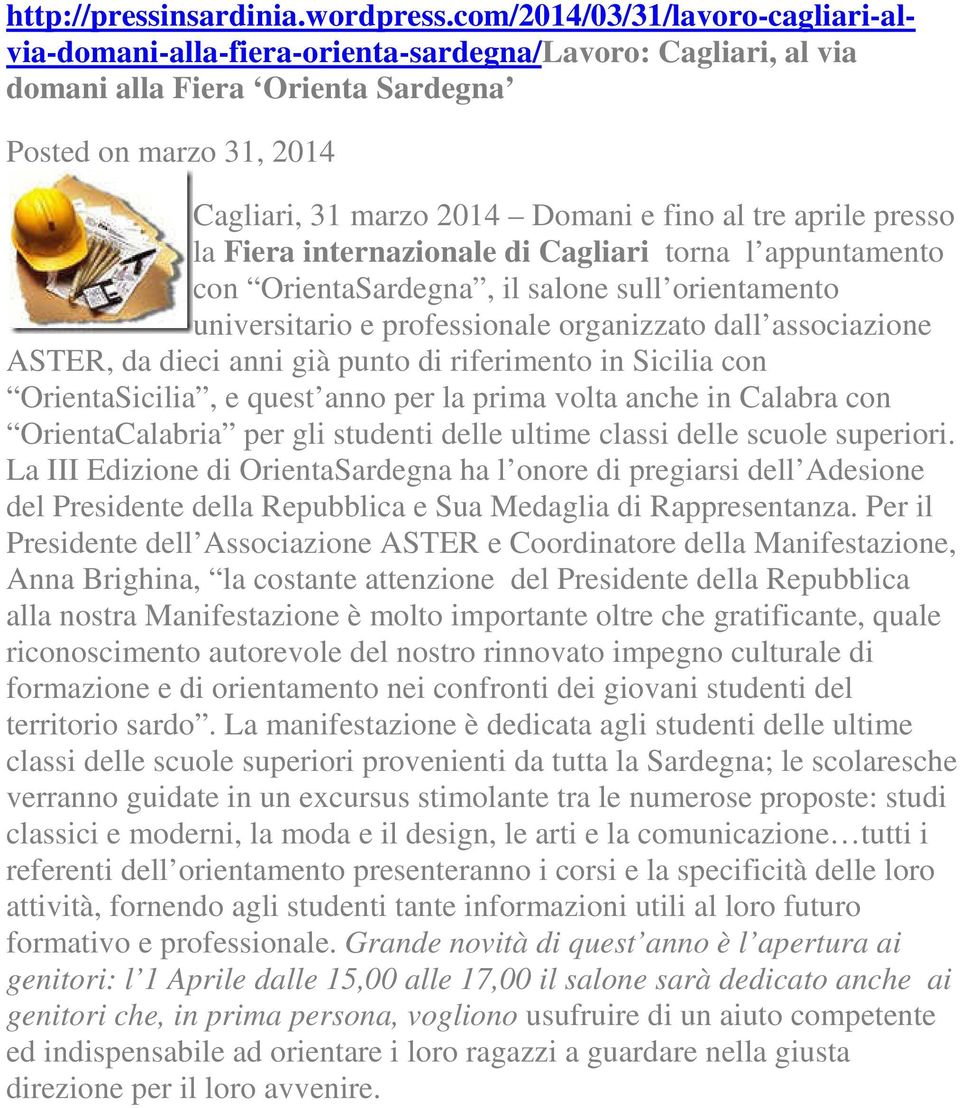 tre aprile presso la Fiera internazionale di Cagliari torna l appuntamento con OrientaSardegna, il salone sull orientamento universitario e professionale organizzato dall associazione ASTER, da dieci