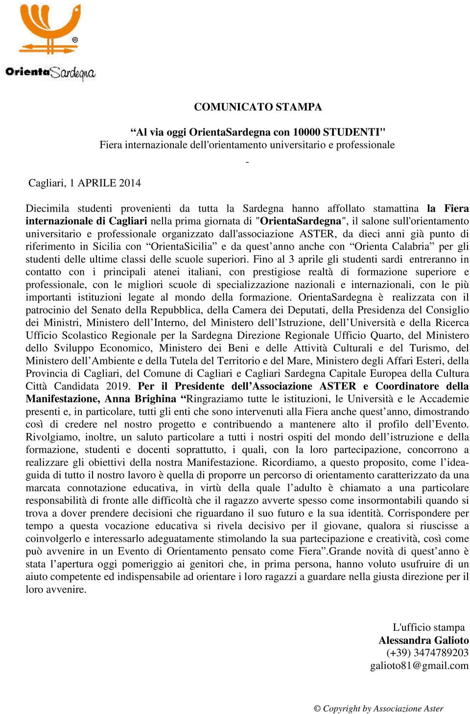 dall'associazione ASTER, da dieci anni già punto di riferimento in Sicilia con OrientaSicilia e da quest anno anche con Orienta Calabria per gli studenti delle ultime classi delle scuole superiori.