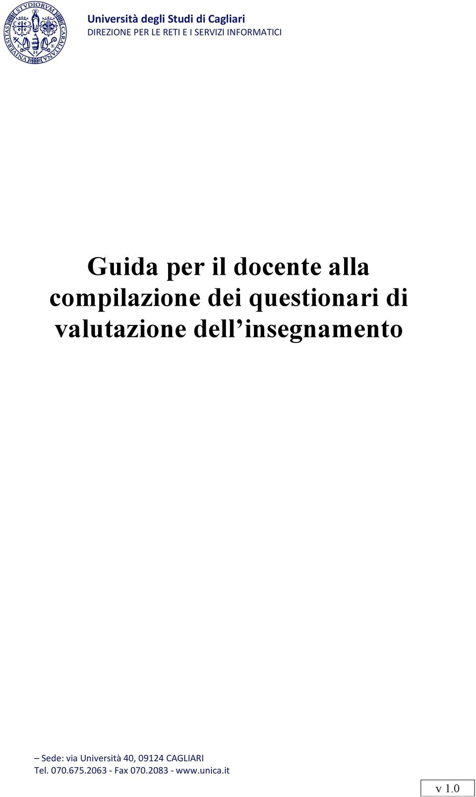 Sede: via Università 40, 09124 CAGLIARI Tel.