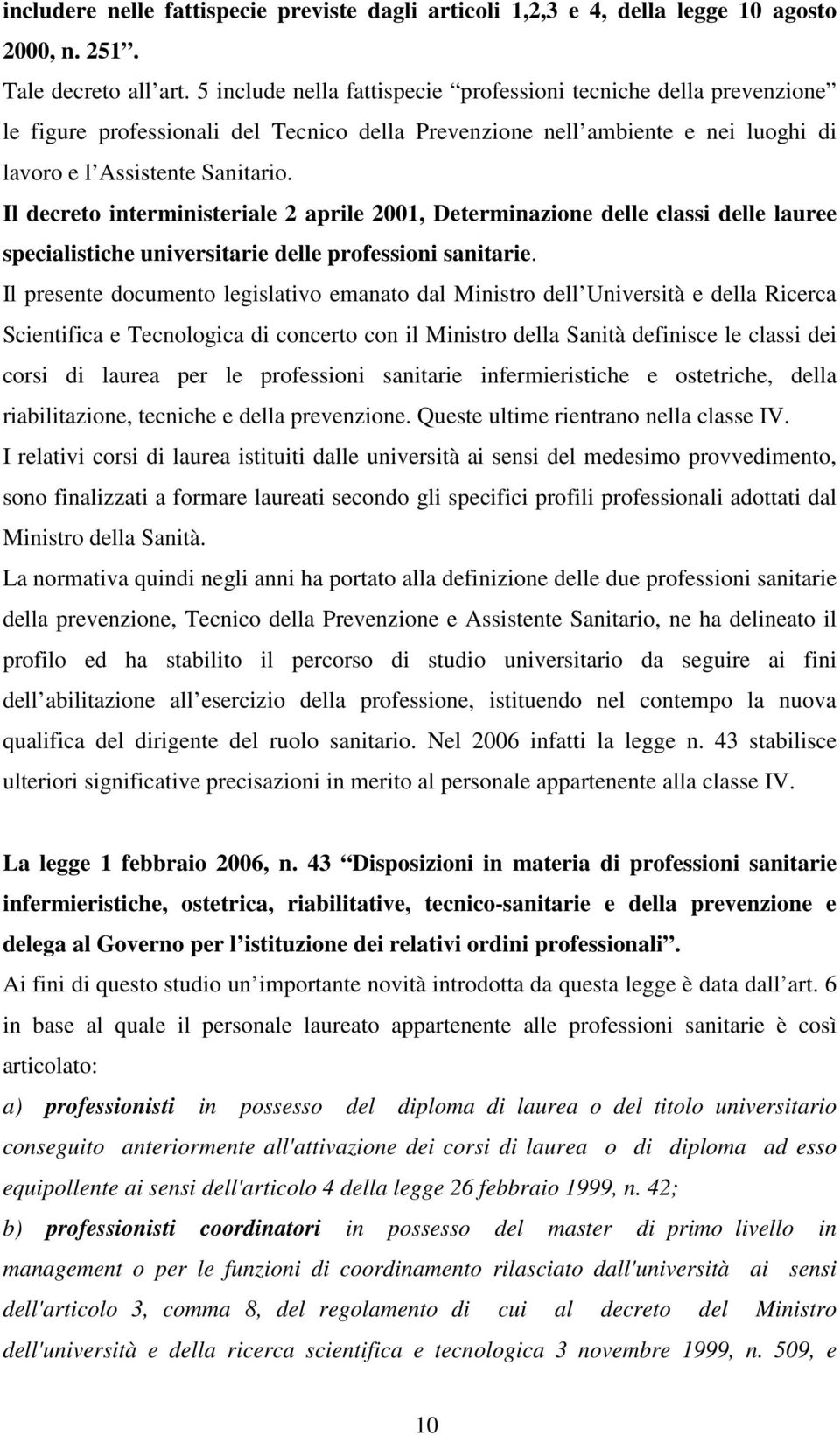 Il decreto interministeriale 2 aprile 2001, Determinazione delle classi delle lauree specialistiche universitarie delle professioni sanitarie.