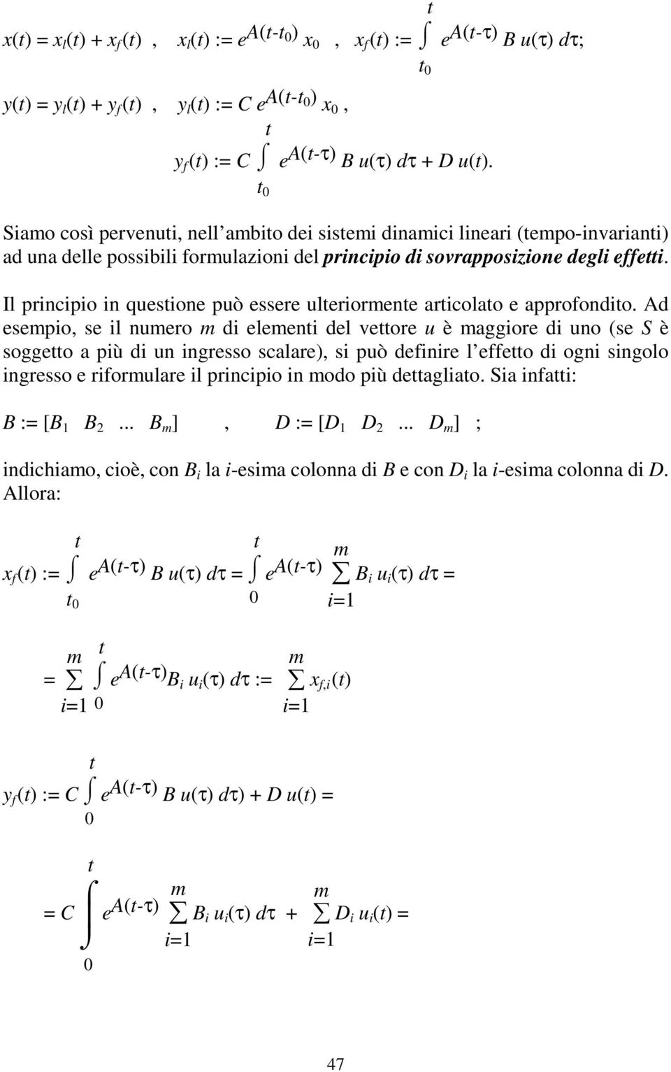 Il principio in quesione può essere uleriormene aricolao e approfondio.