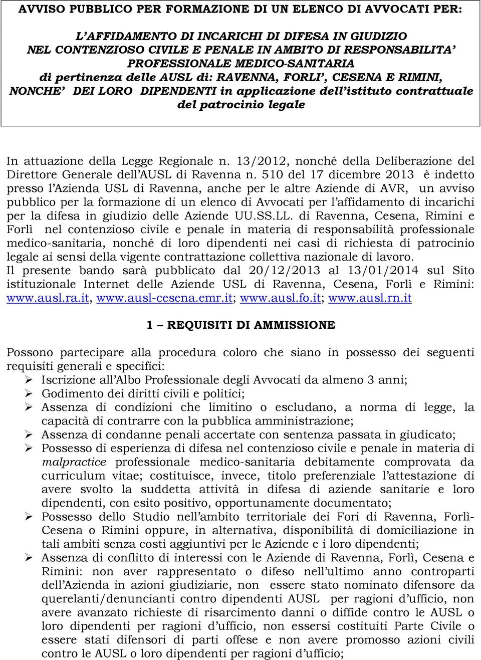 Regionale n. 13/2012, nonché della Deliberazione del Direttore Generale dell AUSL di Ravenna n.