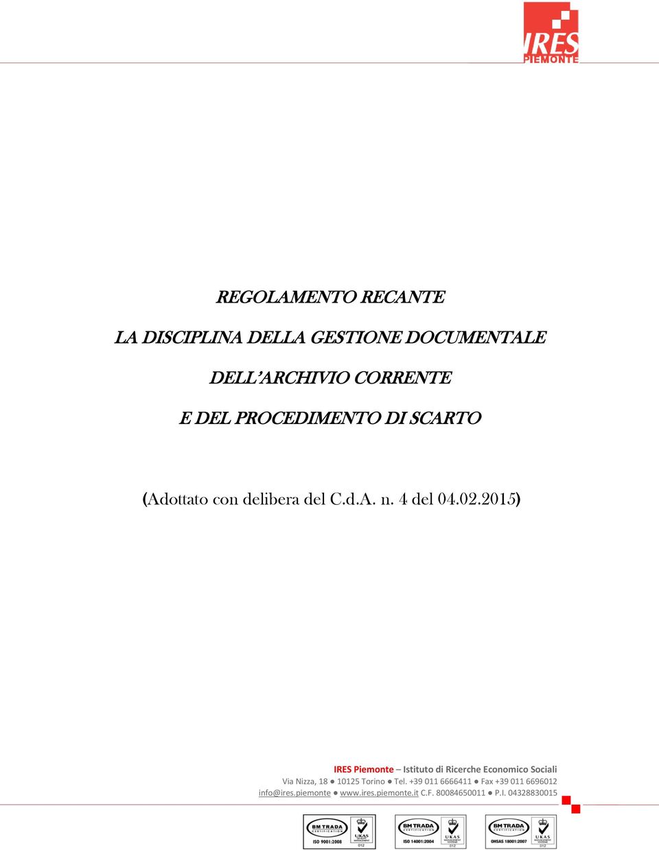 2015) IRES Piemonte Istituto di Ricerche Economico Sociali Via Nizza, 18 10125 Torino Tel.