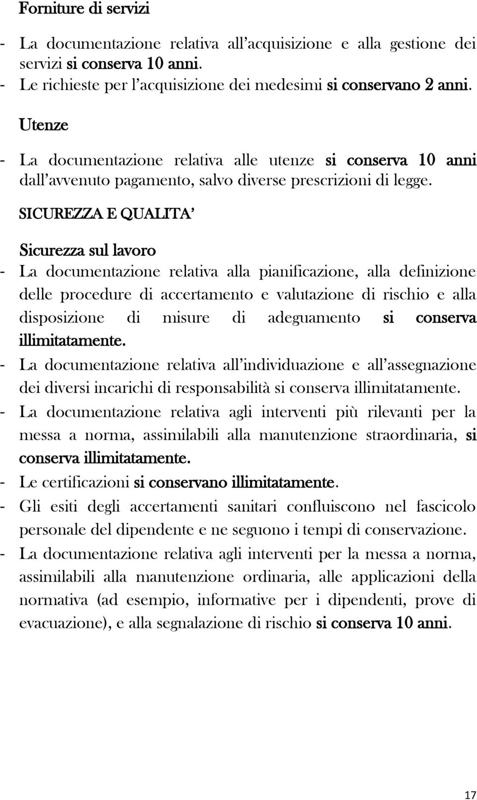 SICUREZZA E QUALITA Sicurezza sul lavoro - La documentazione relativa alla pianificazione, alla definizione delle procedure di accertamento e valutazione di rischio e alla disposizione di misure di