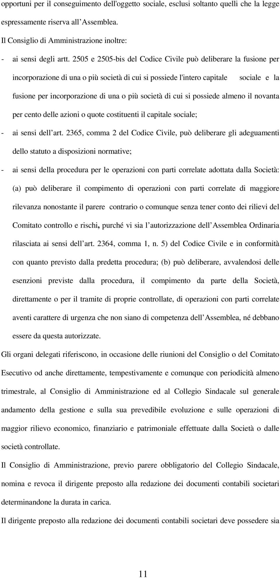 di cui si possiede almeno il novanta per cento delle azioni o quote costituenti il capitale sociale; - ai sensi dell art.