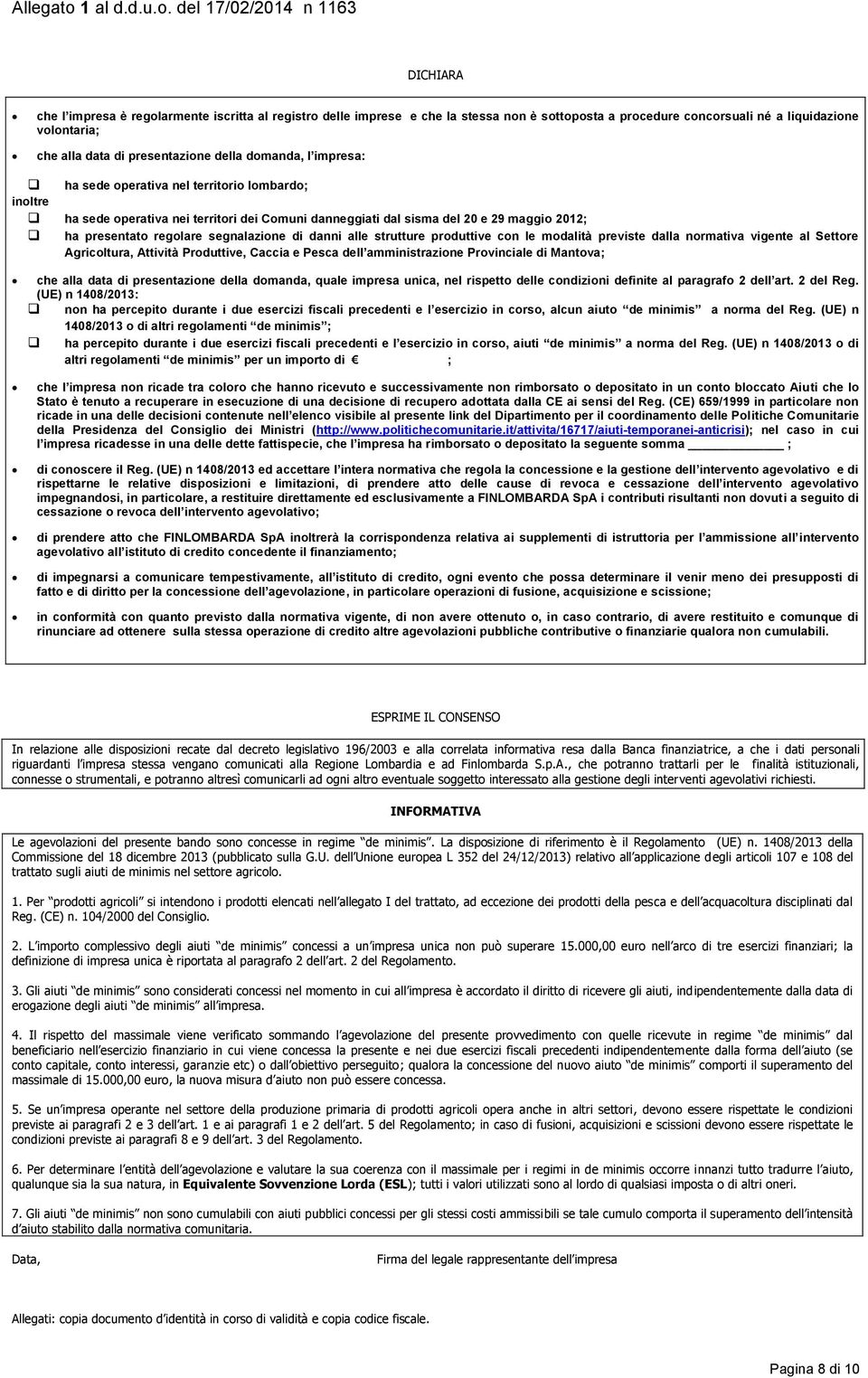 danni alle strutture produttive con le modalità previste dalla normativa vigente al Settore Agricoltura, Attività Produttive, Caccia e Pesca dell amministrazione Provinciale di Mantova; che alla data