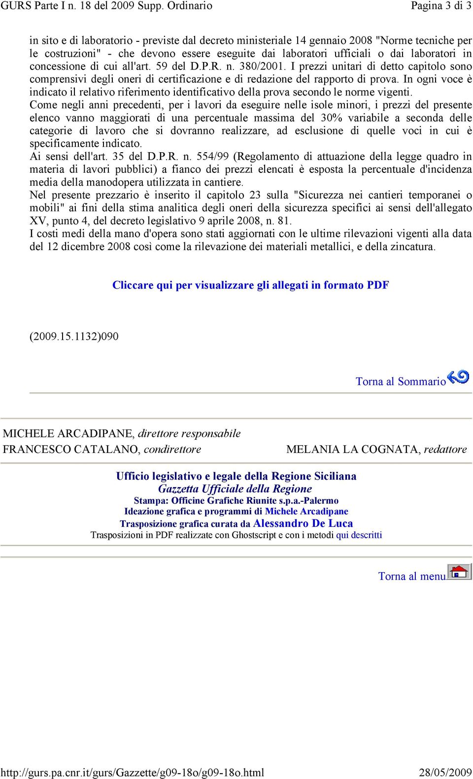 laboratori in concessione di cui all'art. 59 del D.P.R. n. 380/2001. I prezzi unitari di detto capitolo sono comprensivi degli oneri di certificazione e di redazione del rapporto di prova.