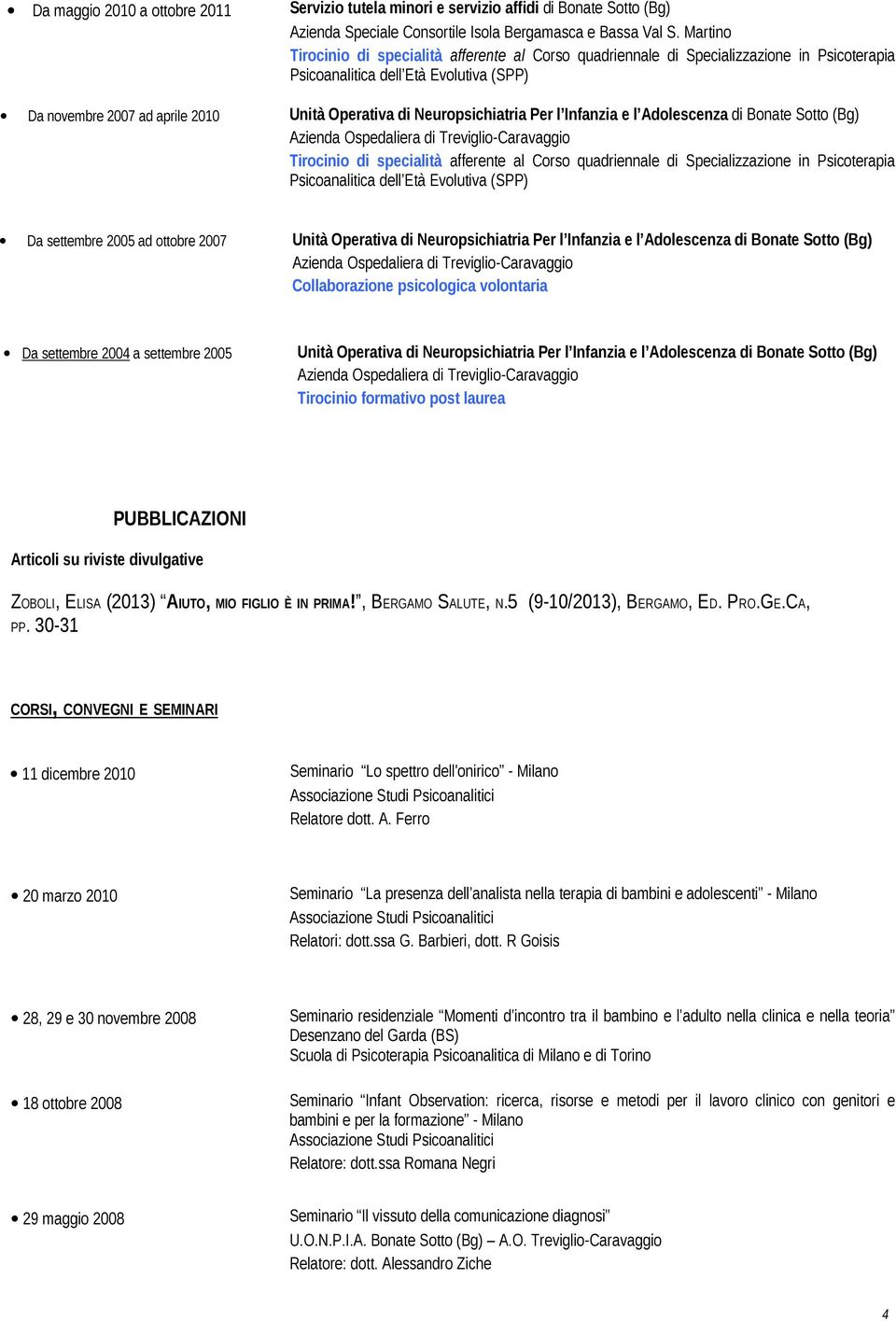 Neuropsichiatria Per l Infanzia e l Adolescenza di Bonate Sotto (Bg) Tirocinio di specialità afferente al Corso quadriennale di Specializzazione in Psicoterapia Psicoanalitica dell Età Evolutiva