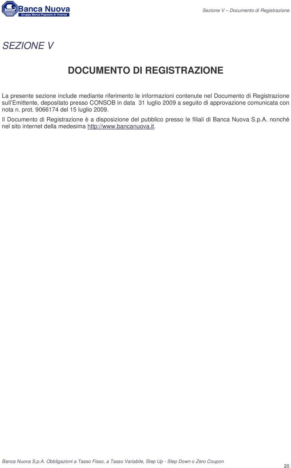 nota n. prot. 9066174 del 15 luglio 2009. IlDocumentodiRegistrazioneèadisposizionedelpubblico presso le filiali di Banca Nuova S.p.A.