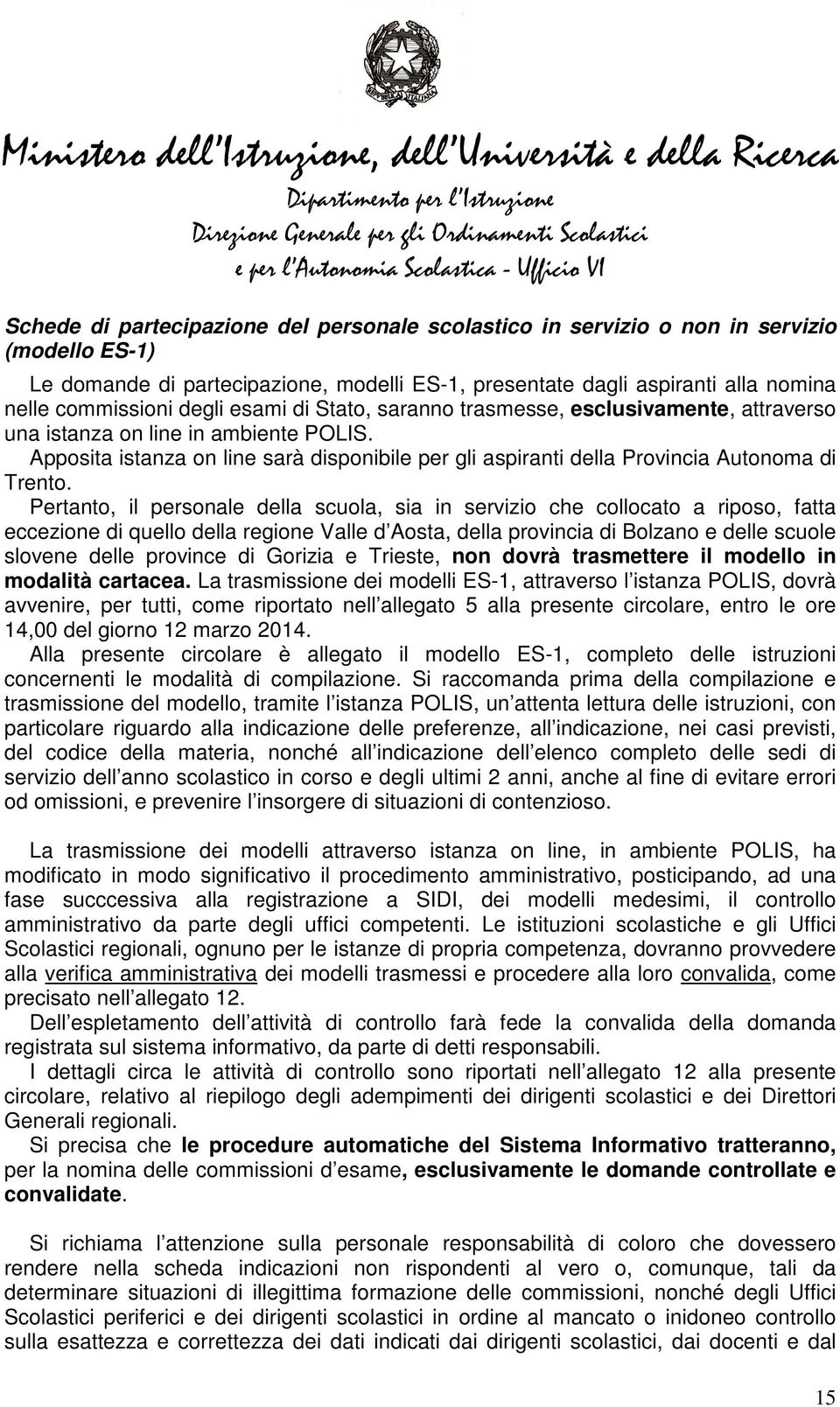 Apposita istanza on line sarà disponibile per gli aspiranti della Provincia Autonoma di Trento.