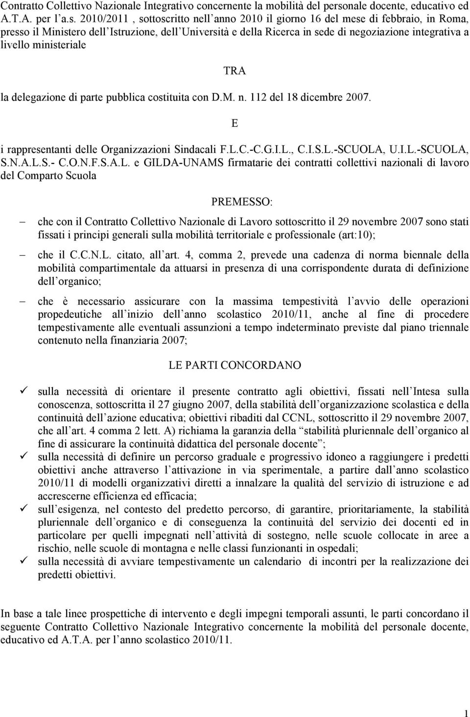 2010/2011, sottoscritto nell anno 2010 il giorno 16 del mese di febbraio, in Roma, presso il Ministero dell Istruzione, dell Università e della Ricerca in sede di negoziazione integrativa a livello